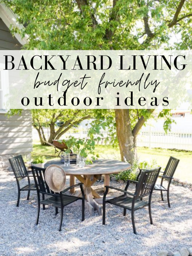 Backyard Living - Budget Friendly Outdoor Ideas